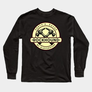 Earth's Rocks- Rockhound-Rockhounding Long Sleeve T-Shirt